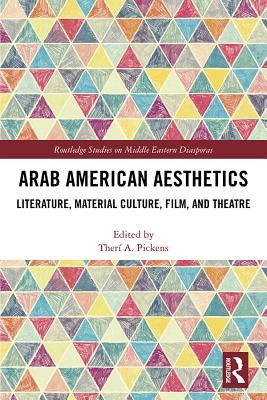 Read online Arab American Aesthetics: Literature, Material Culture, Film, and Theatre - Theri a Pickens | ePub