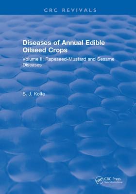 Read online Diseases of Annual Edible Oilseed Crops: Volume II: Rapeseed-Mustard and Sesame Diseases - S J Kolte | PDF