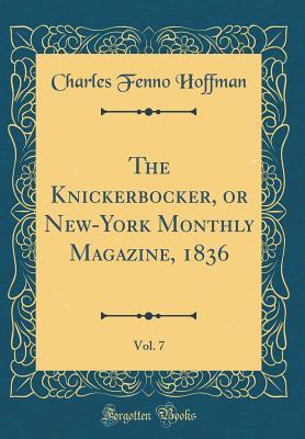 Read The Knickerbocker, or New-York Monthly Magazine, 1836, Vol. 7 (Classic Reprint) - Charles Fenno Hoffman file in PDF