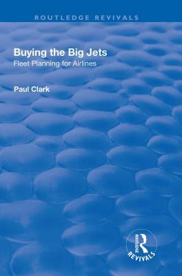 Download Buying the Big Jets: Fleet Planning for Airlines - Paul Clark | ePub