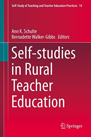 Download Self-studies in Rural Teacher Education (Self-Study of Teaching and Teacher Education Practices) - Ann K. Schulte file in PDF