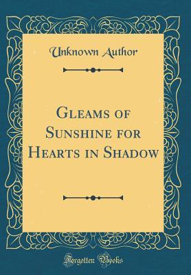 Download Gleams of Sunshine for Hearts in Shadow (Classic Reprint) - Unknown | ePub
