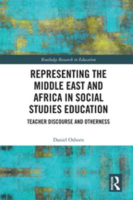 Read Representing the Middle East and Africa in Social Studies Education: Teacher Discourse and Otherness - Daniel Osborn file in PDF