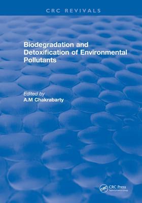 Download Biodegradation and Detoxification of Environmental Pollutants - A M Chakrabarty file in PDF