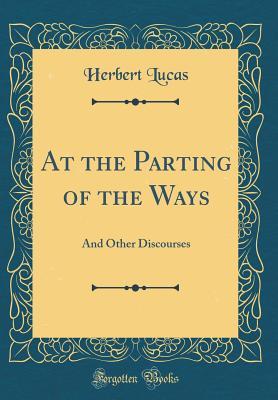 Download At the Parting of the Ways: And Other Discourses - Herbert Lucas | ePub