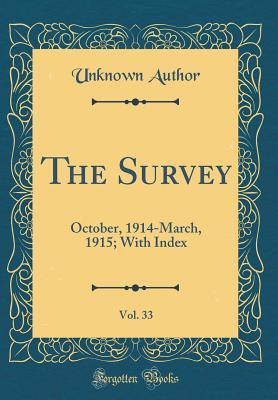 Read The Survey, Vol. 33: October, 1914-March, 1915; With Index (Classic Reprint) - Unknown | ePub