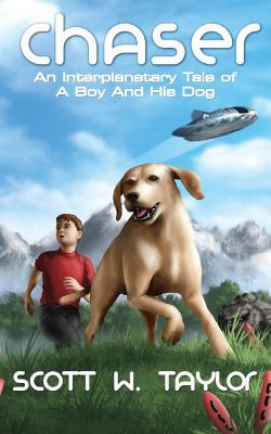 Read Chaser: An Interplanetary Tale of a Boy and His Dog - Scott William Taylor | PDF