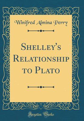 Read Shelley's Relationship to Plato (Classic Reprint) - Winifred Almina Perry | PDF