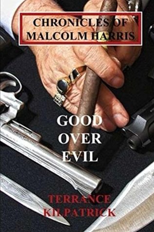Read online Chronicles of Malcolm Harris: Good Over Evil Volume Four (The Chronicles of Malcolm Harris Book 4) - Terrance Kilpatrick file in PDF