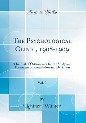 Download The Psychological Clinic, 1908-1909, Vol. 2: A Journal of Orthogenics for the Study and Treatment of Retardation and Deviation (Classic Reprint) - Lightner Witmer file in PDF
