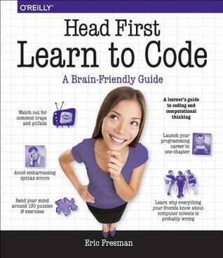 Download Head First Learn to Code: A Learner's Guide to Coding and Computational Thinking - Eric Freeman | PDF