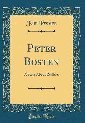 Read online Peter Bosten: A Story about Realities (Classic Reprint) - John Preston Buschlen | PDF