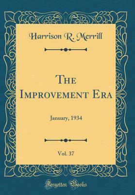 Read The Improvement Era, Vol. 37: January, 1934 (Classic Reprint) - Harrison R Merrill file in ePub