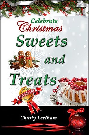 Read online Celebrate Christmas - Sweets and Treats (The Celebrate Christmas Collection Book 2) - Charly Leetham file in PDF