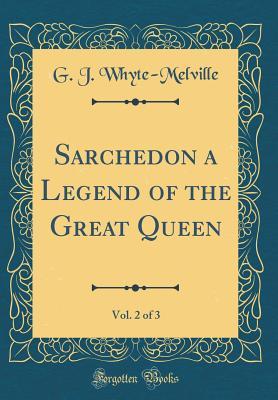 Download Sarchedon a Legend of the Great Queen, Vol. 2 of 3 (Classic Reprint) - George John Whyte-Melville | ePub