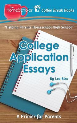 Read online College Application Essays: A Primer for Parents - Lee Binz | ePub