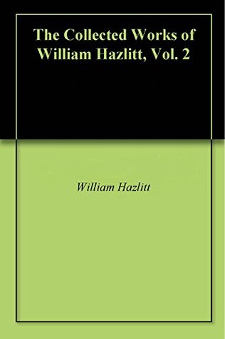 Read online The Collected Works of William Hazlitt, Vol. 2 - William Hazlitt file in ePub