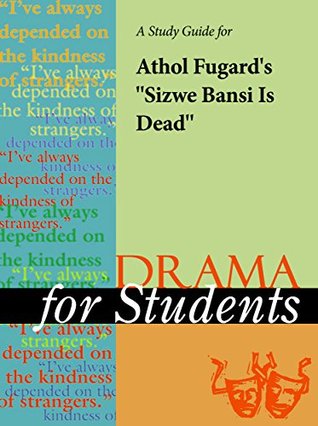 Read A Study Guide for Athol Fugard's Sizwe Banzi Is Dead (Drama For Students) - Cengage Learning Gale file in ePub