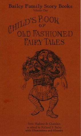 Read Child's Book of Old Fashioned Fairy Tales I (Bailey Family Story Books 1) - Richard Bailey file in PDF