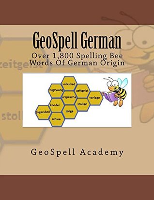 Read online GeoSpell German: Spelling Words: Over 1,800 Spelling Bee Words Of German Origin - Geetha Manku file in ePub
