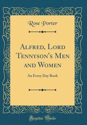 Download Alfred, Lord Tennyson's Men and Women: An Every Day Book (Classic Reprint) - Rose Porter | PDF