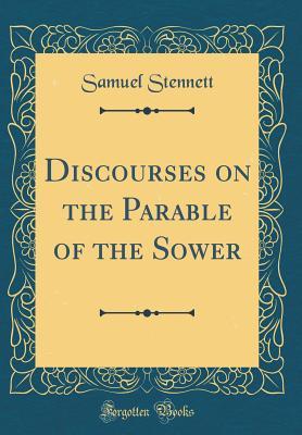 Read Discourses on the Parable of the Sower (Classic Reprint) - Samuel Stennett | PDF