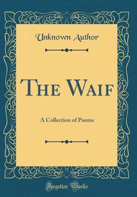 Download The Waif: A Collection of Poems (Classic Reprint) - Unknown | ePub