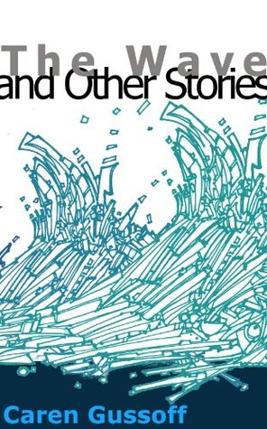 Download The Wave and Other Stories: Tenth Anniversary Edition - Caren Gussoff file in PDF