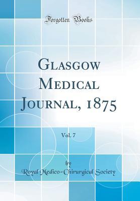 Read online Glasgow Medical Journal, 1875, Vol. 7 (Classic Reprint) - Royal Medico Society | PDF