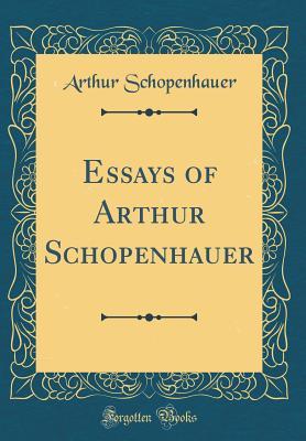 Read online Essays of Arthur Schopenhauer (Classic Reprint) - Arthur Schopenhauer file in PDF