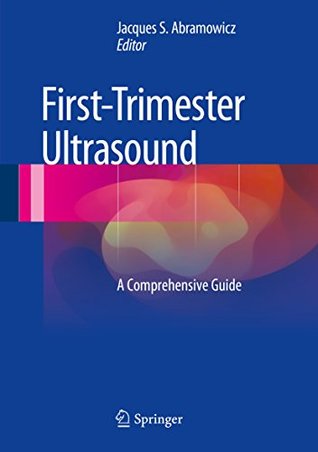 Download First-Trimester Ultrasound: A Comprehensive Guide - Jacques S Abramowicz | PDF