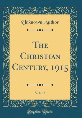Read The Christian Century, 1915, Vol. 32 (Classic Reprint) - Unknown file in ePub