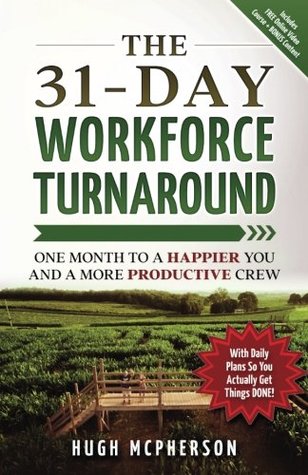 Read online The 31-Day Workforce Turnaround: One Month to a Happier You and a More Productive Crew - Hugh McPherson file in ePub
