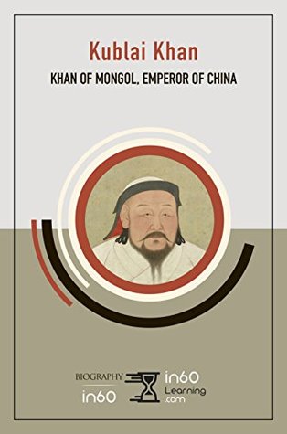 Download Kublai Khan: Khan of Mongol, Emperor of China - in60Learning file in ePub