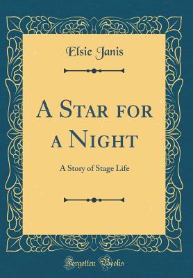 Read A Star for a Night: A Story of Stage Life (Classic Reprint) - Elsie Janis | ePub