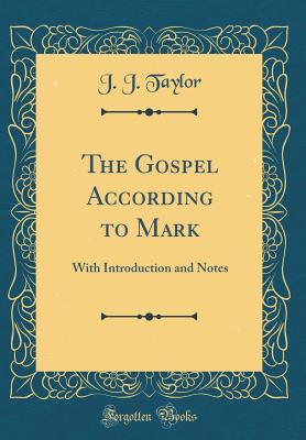 Read online The Gospel According to Mark: With Introduction and Notes (Classic Reprint) - J J Taylor | ePub