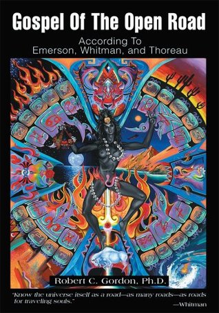 Read online Gospel of the Open Road: According to Emerson, Whitman, and Thoreau - Robert C. Gordon | ePub