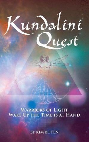 Download Kundalini Quest: Warriors of Light, Wake Up—The Time Is at Hand - Kim Boten | ePub