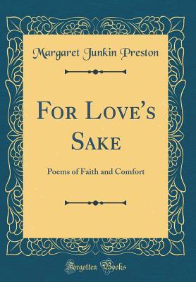 Read For Love's Sake: Poems of Faith and Comfort (Classic Reprint) - Margaret Junkin Preston | ePub