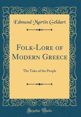 Download Folk-Lore of Modern Greece: The Tales of the People (Classic Reprint) - Edmund Martin Geldart file in PDF