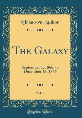 Read online The Galaxy, Vol. 2: September 1, 1866, to December 15, 1866 (Classic Reprint) - Unknown | PDF
