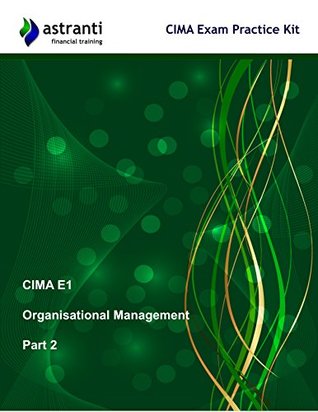 Download CIMA E1 Organisational Management: Exam Practice Kit - Part 2 - Astranti file in ePub