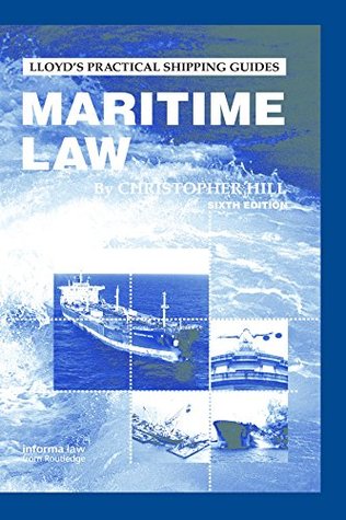 Read Maritime Law (Lloyd's Practical Shipping Guides) - Christopher Julius Starforth Hill | ePub
