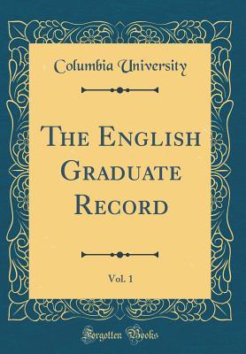 Read The English Graduate Record, Vol. 1 (Classic Reprint) - Columbia University file in ePub