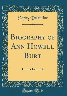 Download Biography of Ann Howell Burt (Classic Reprint) - Sophy Valentine | PDF