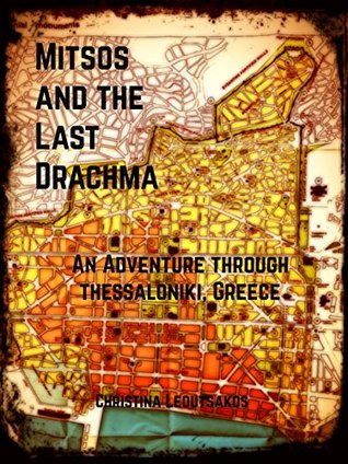 Read online Mitsos and the Last Drachma: An Adventure Through Thessaloniki, Greece - Christina Leoutsakos | ePub