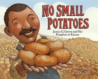 Read No Small Potatoes: Junius G. Groves and His Kingdom in Kansas - Tonya Bolden | ePub