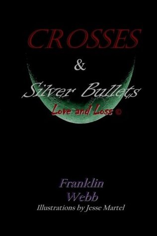 Download Crosses & Silver Bullets:: Love and Loss (Volume 2) - Franklin Webb | PDF