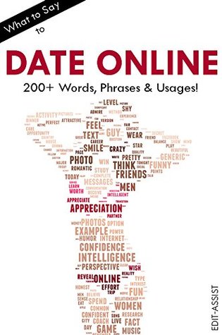 Read What to Say to Date Online: 200  Words, Phrases & Usages! - Edit-Assist | PDF