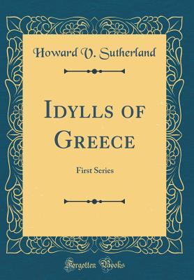 Read Idylls of Greece: First Series (Classic Reprint) - Howard V. Sutherland file in ePub